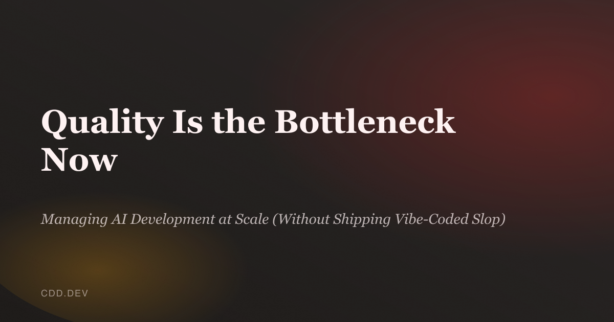 Quality Is the Bottleneck Now | Context-driven development